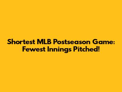 Shortest MLB Postseason Game: Fewest Innings Pitched!