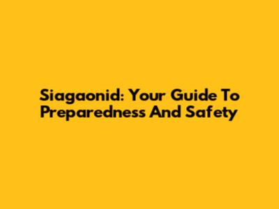 Siagaonid: Your Guide To Preparedness And Safety