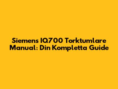 Siemens IQ700 Torktumlare Manual: Din Kompletta Guide