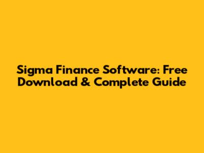 Sigma Finance Software: Free Download & Complete Guide