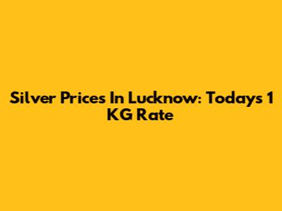 Silver Prices In Lucknow: Today's 1 KG Rate