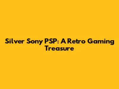 Silver Sony PSP: A Retro Gaming Treasure