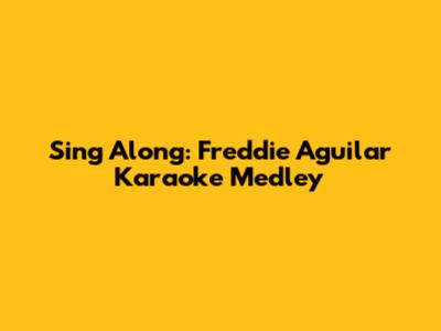 Sing Along: Freddie Aguilar Karaoke Medley