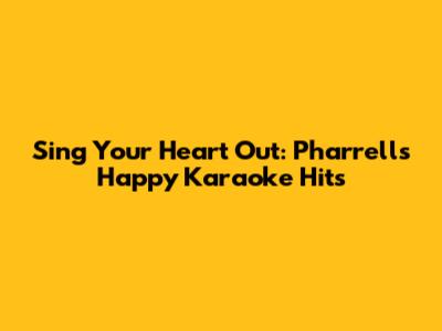 Sing Your Heart Out: Pharrell's "Happy" Karaoke Hits