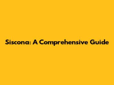 Siscona: A Comprehensive Guide