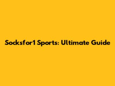 Socksfor1 Sports: Ultimate Guide