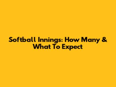 Softball Innings: How Many & What To Expect