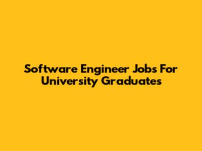 Software Engineer Jobs For University Graduates