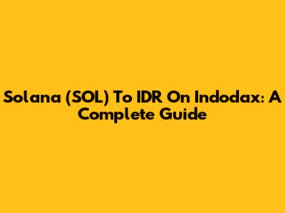 Solana (SOL) To IDR On Indodax: A Complete Guide