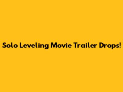 Solo Leveling Movie Trailer Drops!