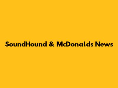SoundHound & McDonald's News