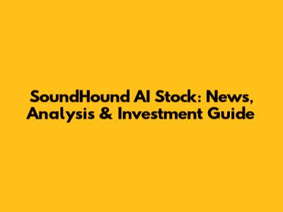 SoundHound AI Stock: News, Analysis & Investment Guide