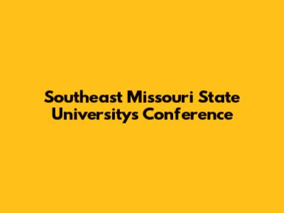 Southeast Missouri State University's Conference