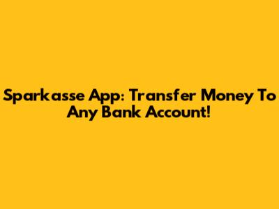 Sparkasse App: Transfer Money To Any Bank Account!