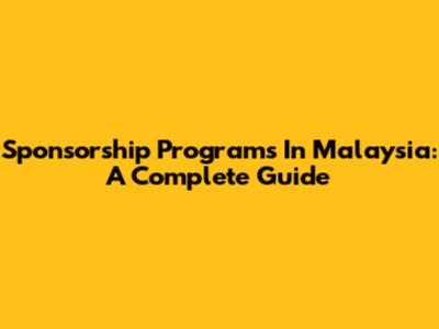 Sponsorship Programs In Malaysia: A Complete Guide