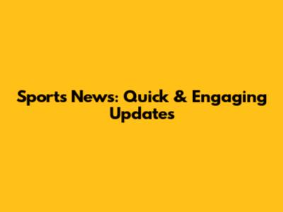 Sports News: Quick & Engaging Updates