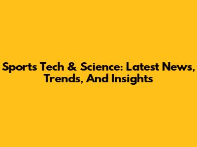 Sports Tech & Science: Latest News, Trends, And Insights