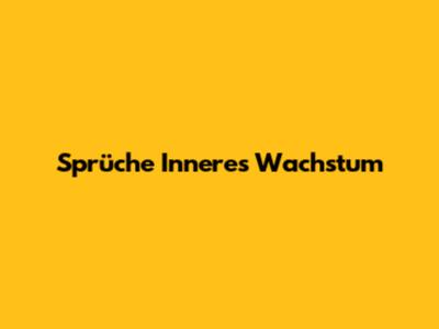 Sprüche Inneres Wachstum