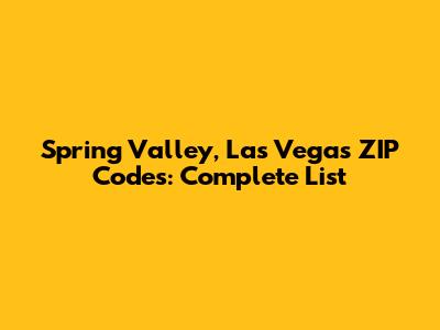 Spring Valley, Las Vegas ZIP Codes: Complete List