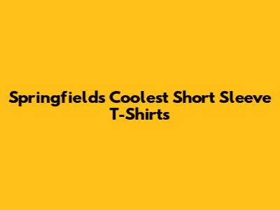 Springfield's Coolest Short Sleeve T-Shirts