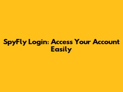 SpyFly Login: Access Your Account Easily