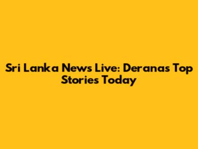 Sri Lanka News Live: Derana's Top Stories Today
