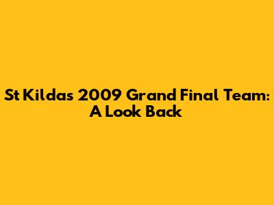 St Kilda's 2009 Grand Final Team: A Look Back