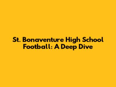 St. Bonaventure High School Football: A Deep Dive