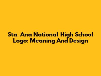 Sta. Ana National High School Logo: Meaning And Design
