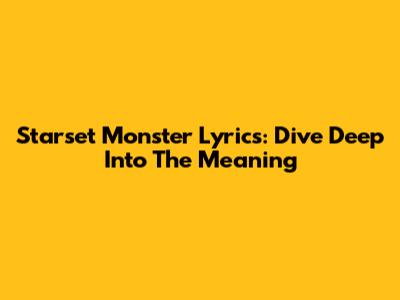 Starset Monster Lyrics: Dive Deep Into The Meaning