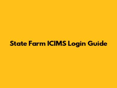 State Farm ICIMS Login Guide