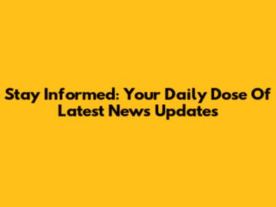 Stay Informed: Your Daily Dose Of Latest News Updates