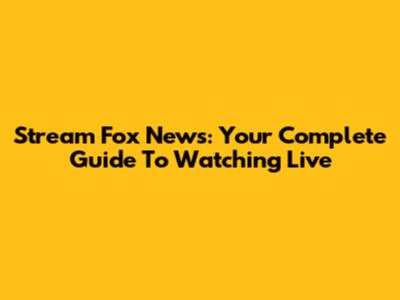 Stream Fox News: Your Complete Guide To Watching Live