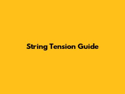 String Tension Guide