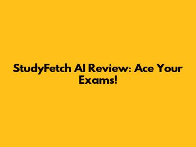 StudyFetch AI Review: Ace Your Exams!
