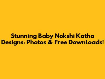 Stunning Baby Nokshi Katha Designs: Photos & Free Downloads!