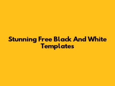 Stunning Free Black And White Templates