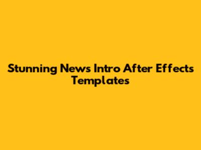 Stunning News Intro After Effects Templates