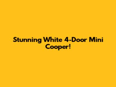Stunning White 4-Door Mini Cooper!