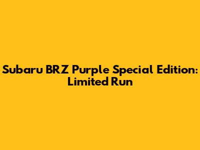 Subaru BRZ Purple Special Edition: Limited Run