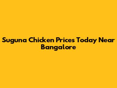 Suguna Chicken Prices Today Near Bangalore