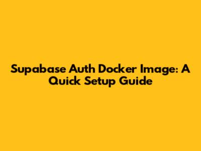 Supabase Auth Docker Image: A Quick Setup Guide
