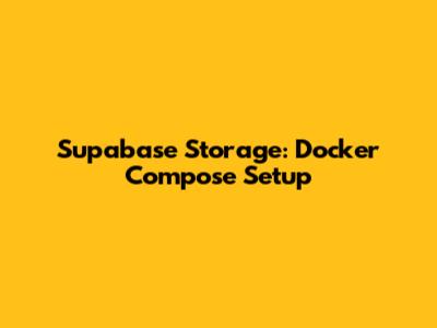Supabase Storage: Docker Compose Setup