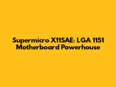 Supermicro X11SAE: LGA 1151 Motherboard Powerhouse
