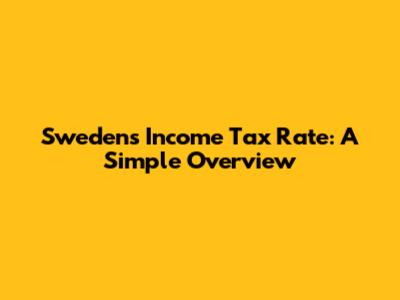 Sweden's Income Tax Rate: A Simple Overview