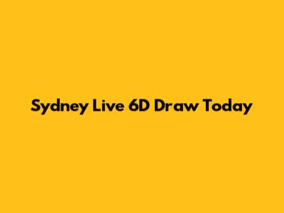 Sydney Live 6D Draw Today