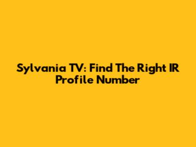 Sylvania TV: Find The Right IR Profile Number
