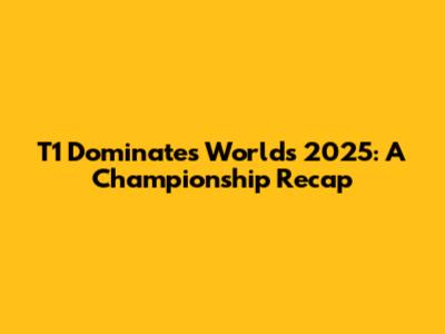 T1 Dominates Worlds 2025: A Championship Recap