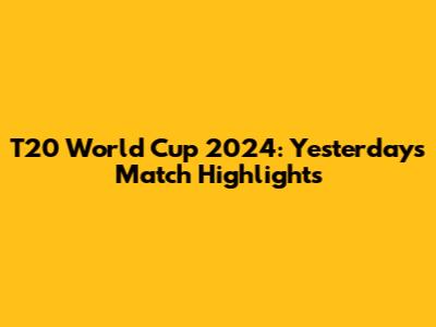 T20 World Cup 2024: Yesterday's Match Highlights