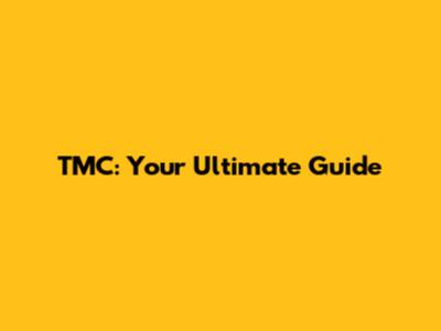 TMC: Your Ultimate Guide
